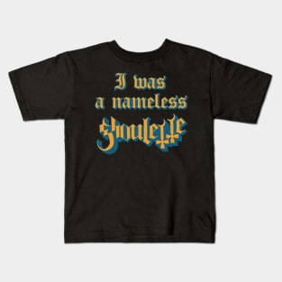 I Was Nameless Ghoulette Kids T-Shirt